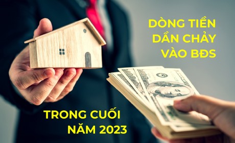 Dòng tiền dần chảy vào bất động sản trong cuối năm 2023