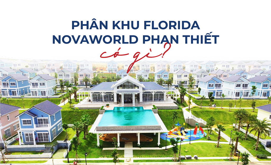 Tổng quan phân khu Florida thuộc dự án novaworld phan thiết ÀCO HOMES